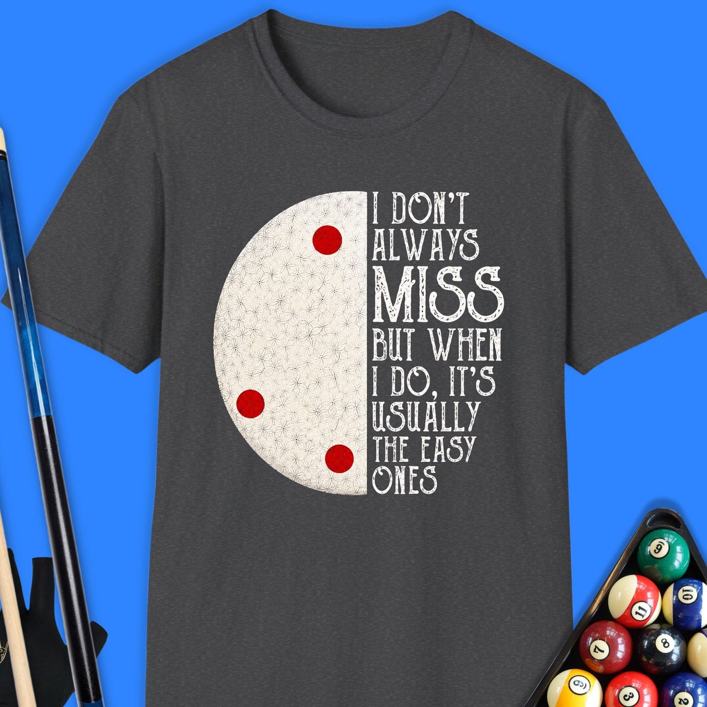 I Don’t Always Miss Pool T-Shirt