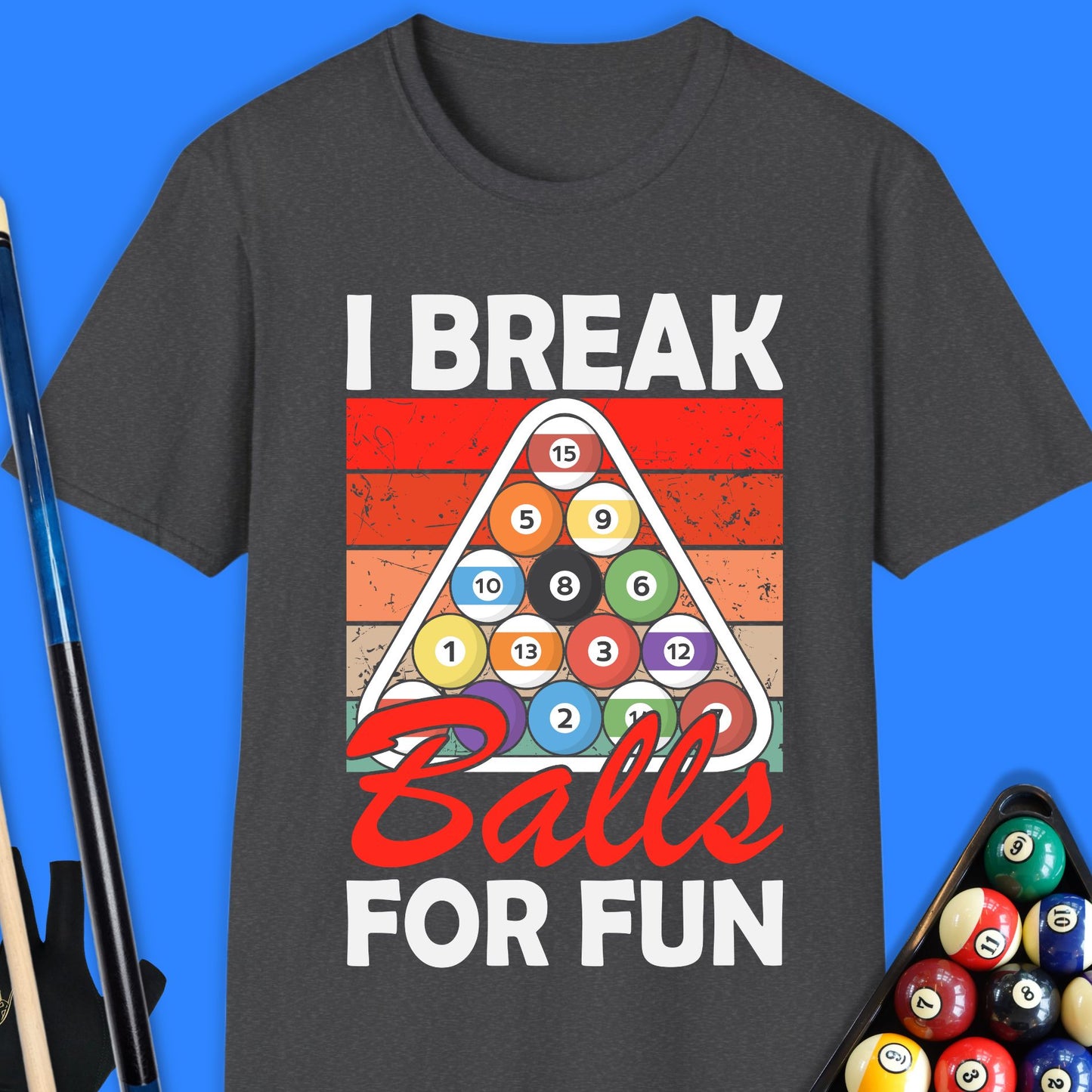 I Break Ball For Fun Pool T-Shirt