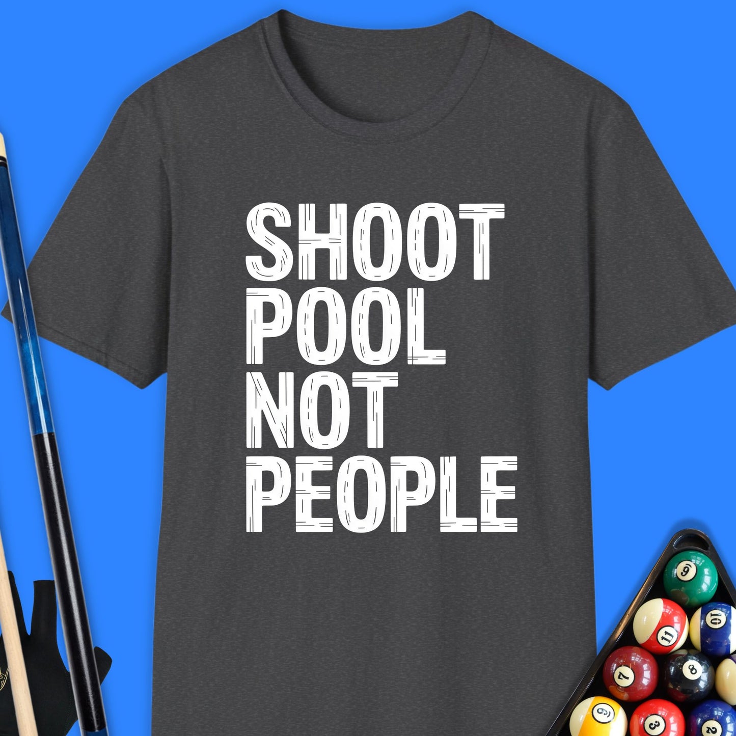 Shoot Pool Not People T-Shirt