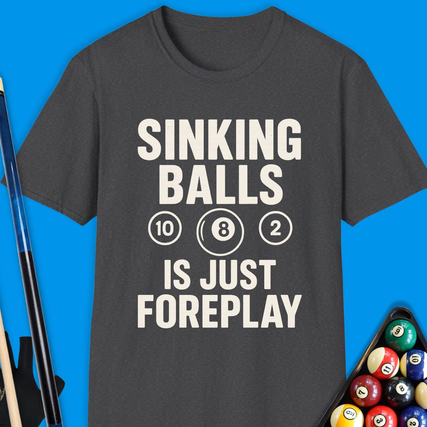 Sinking Ball Is Just Foreplay Pool T-Shirt