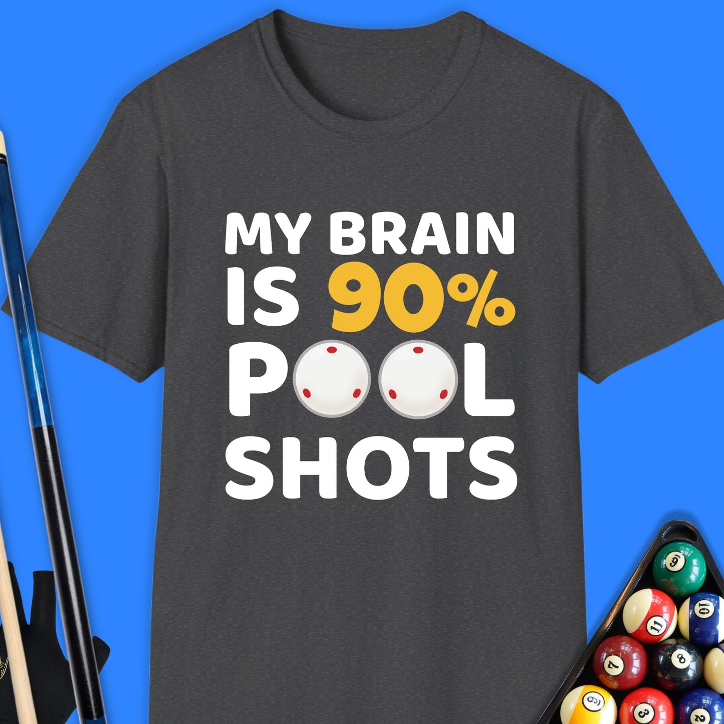 My Brain Is 90% Pool Shots T-Shirt
