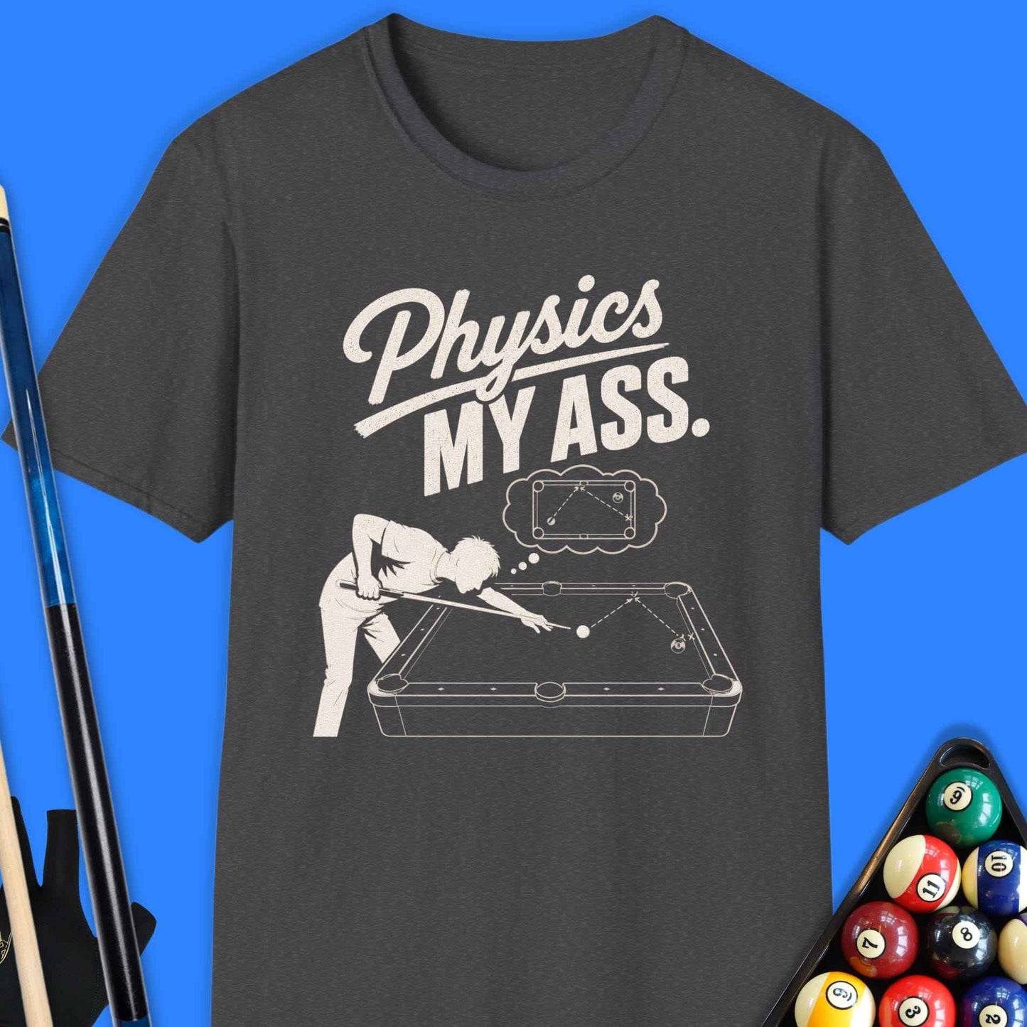 Physics My Ass Pool T-Shirt