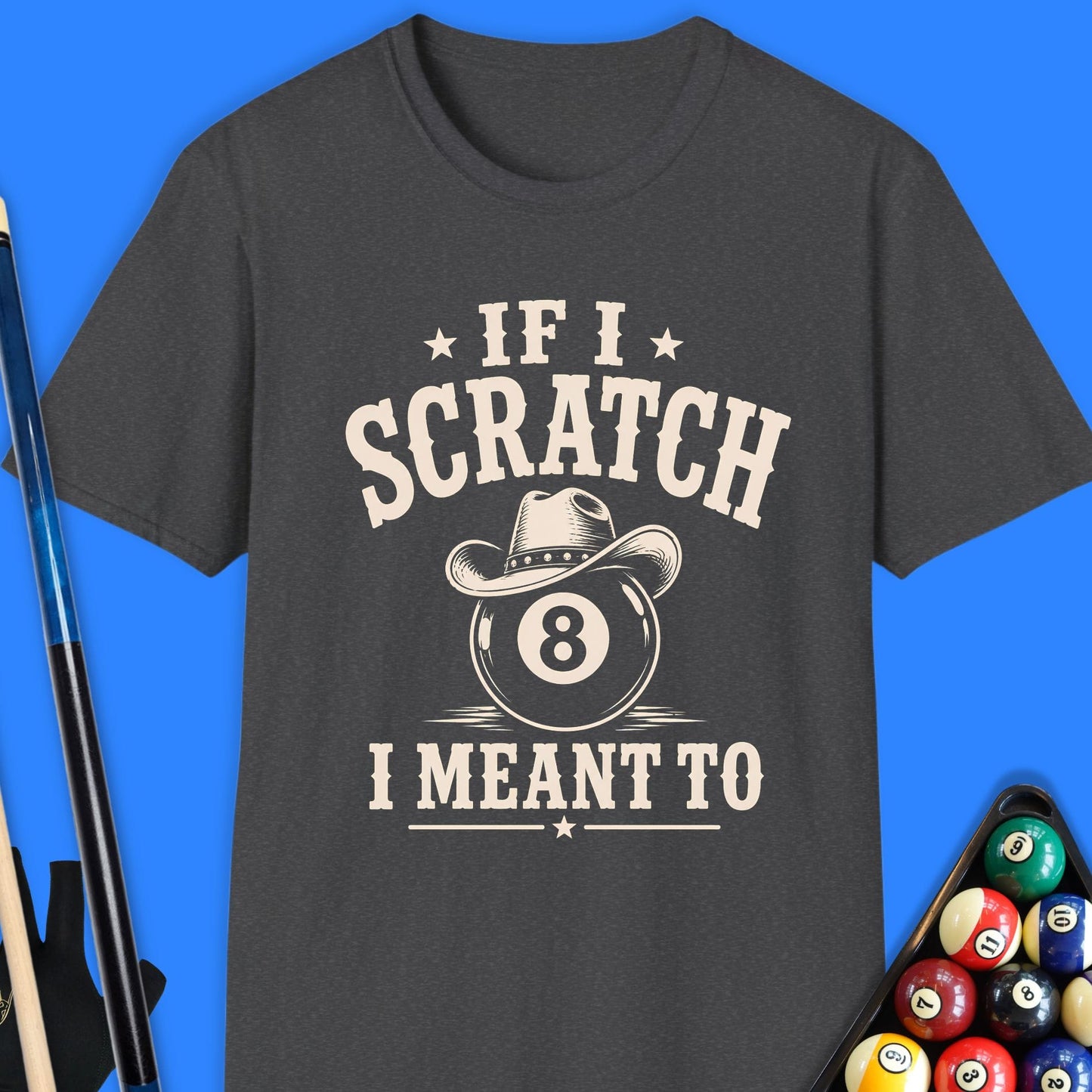 If I Scratch I Meant To Pool T-Shirt