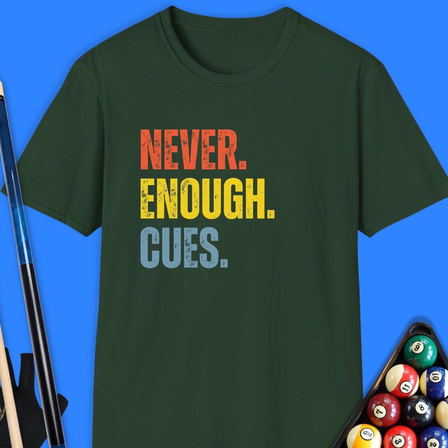 Never Enough Pool Cues T-Shirt