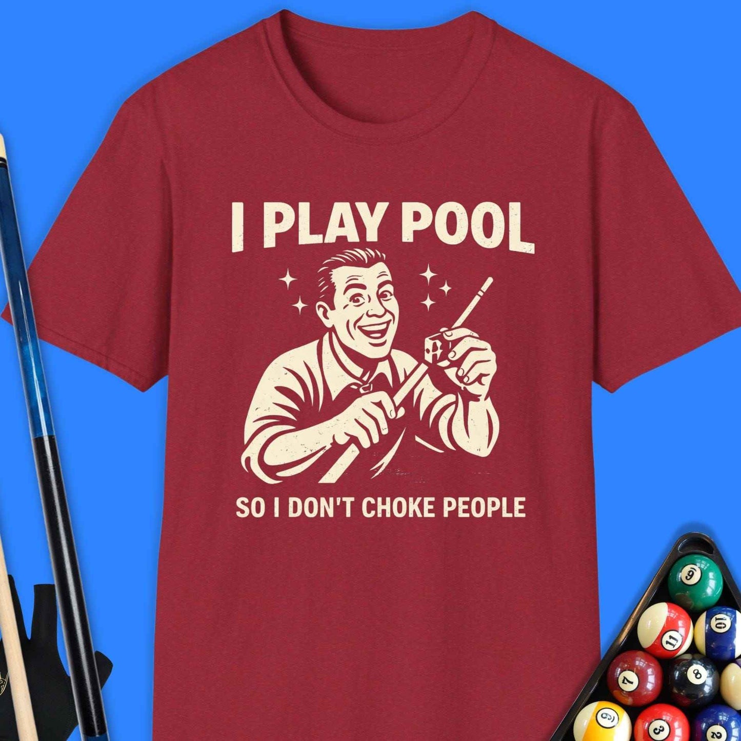I Play Pool So I Don’t Choke People T-Shirt