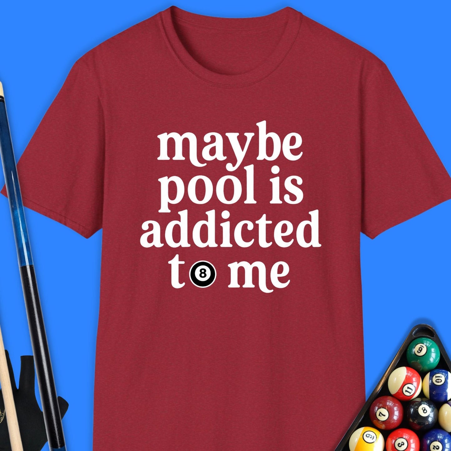 Maybe Pool Is Addicted T-Shirt