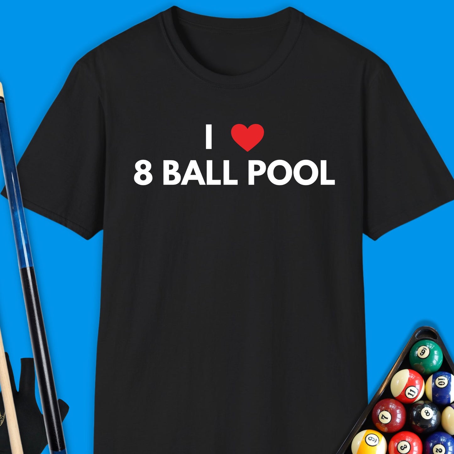 I Love 8 Ball Pool T-Shirt