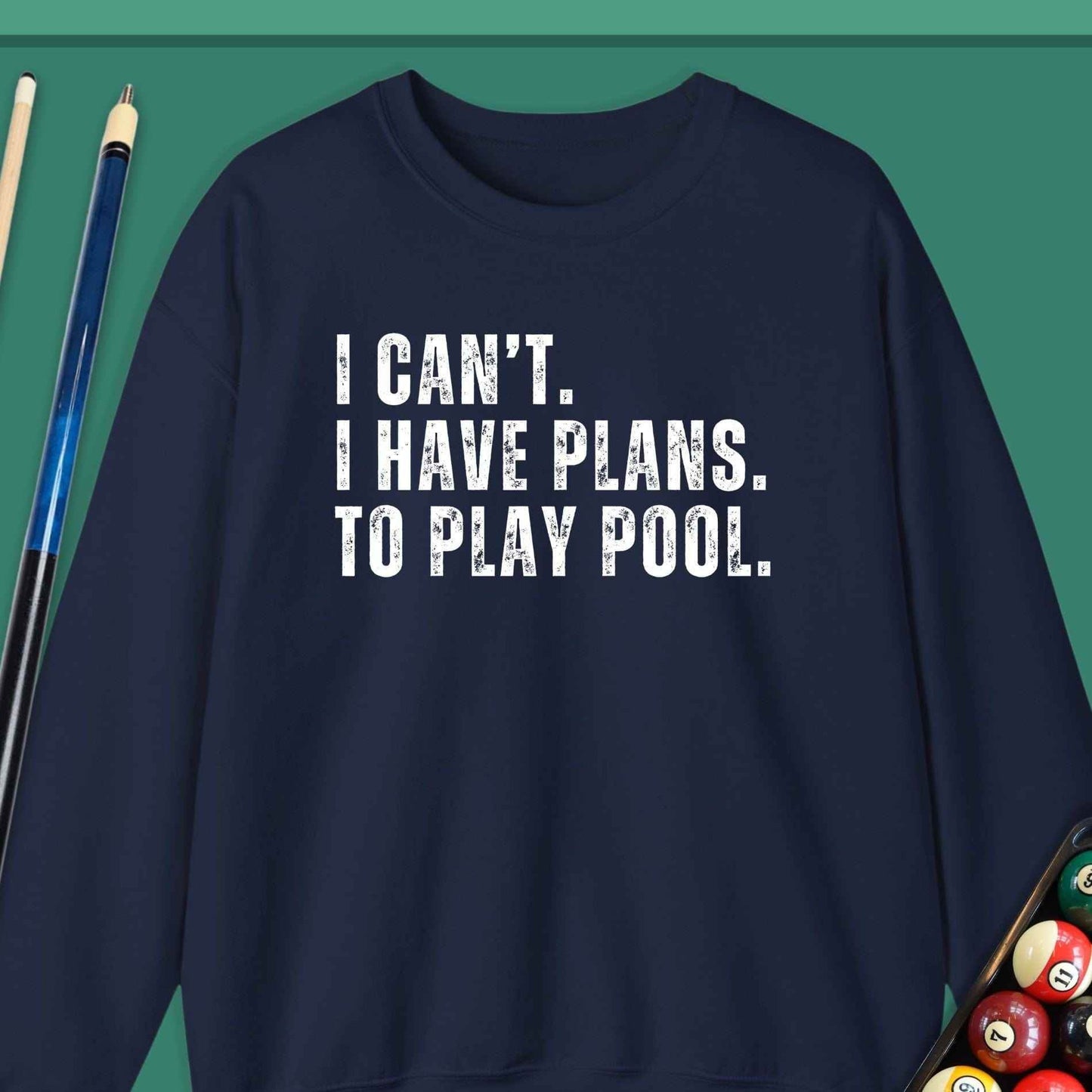 I Cant Have Plans Play Pool Sweatshirt - Rack & Roll