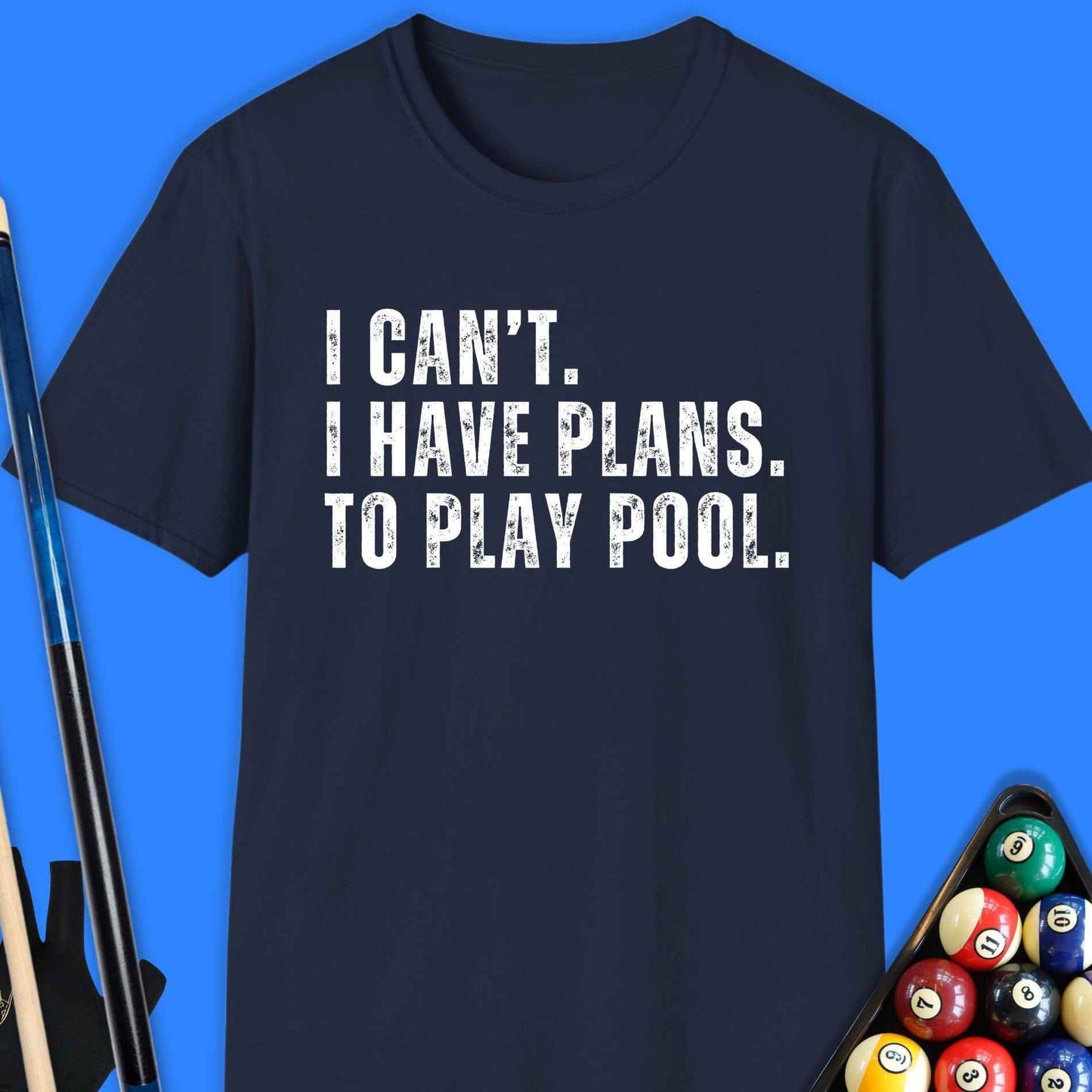 I Cant Have Plans Play Pool T-Shirt - Rack & Roll