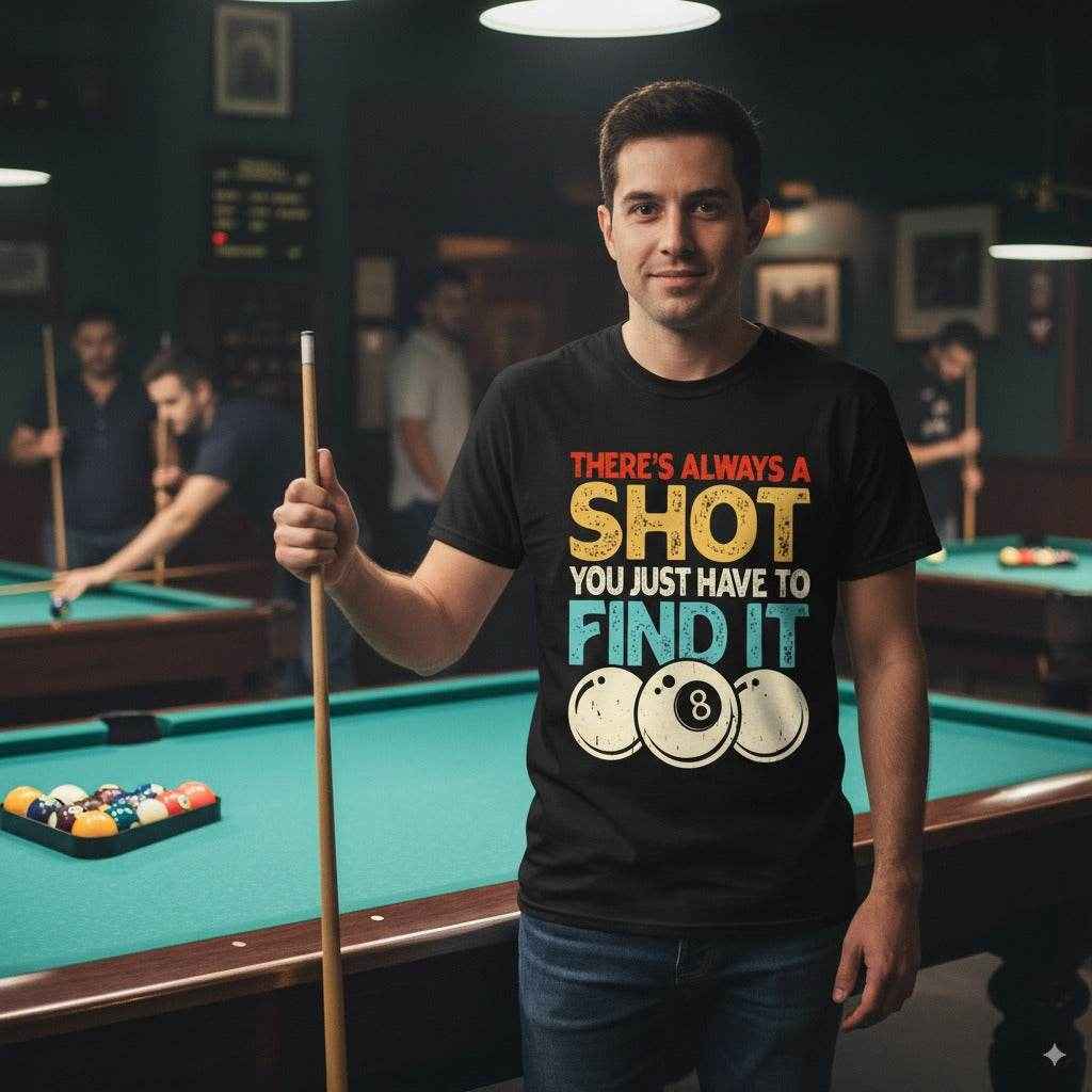 There's Always A Shot Pool T-Shirt - Rack & Roll