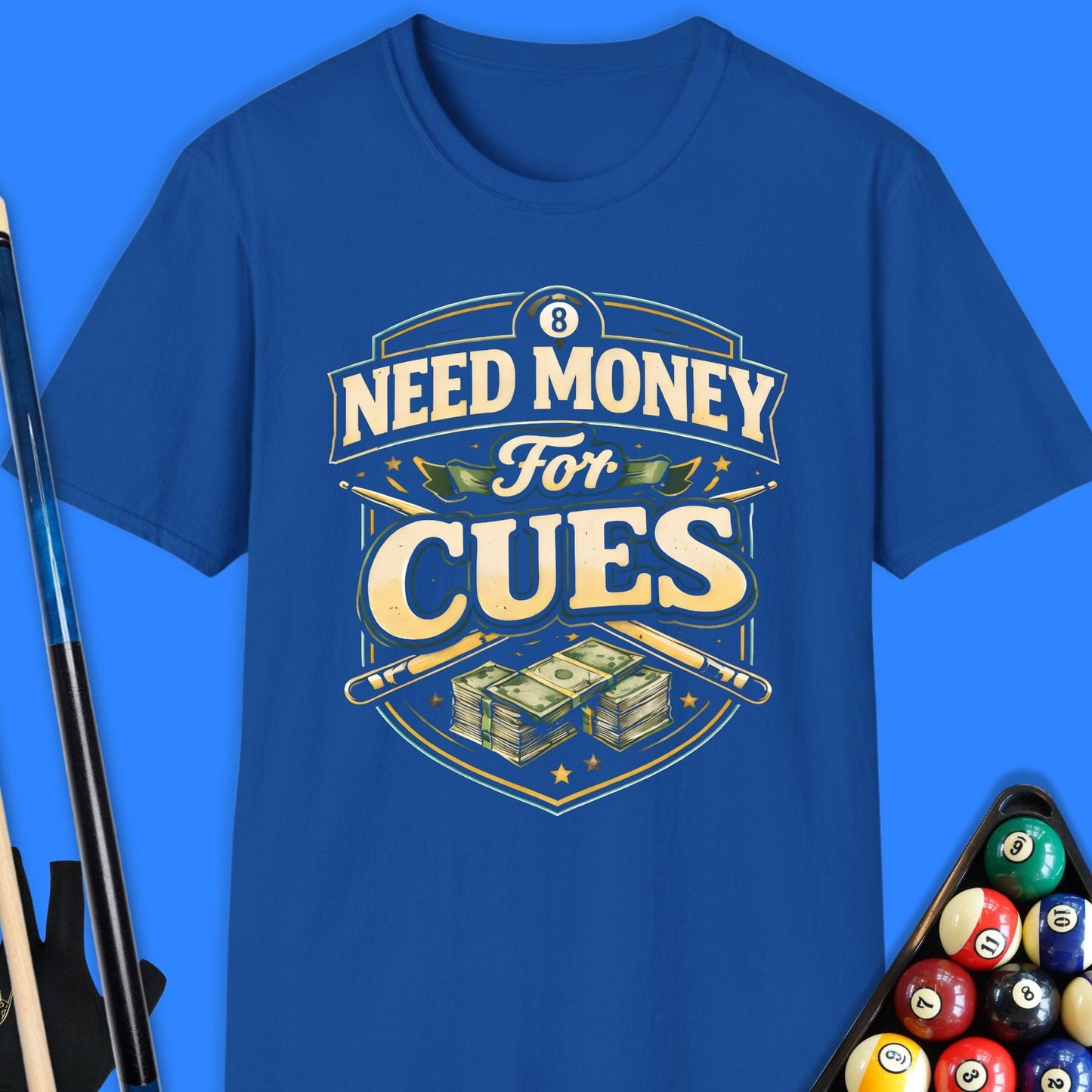 Need Money for Cues Pool T-Shirt
