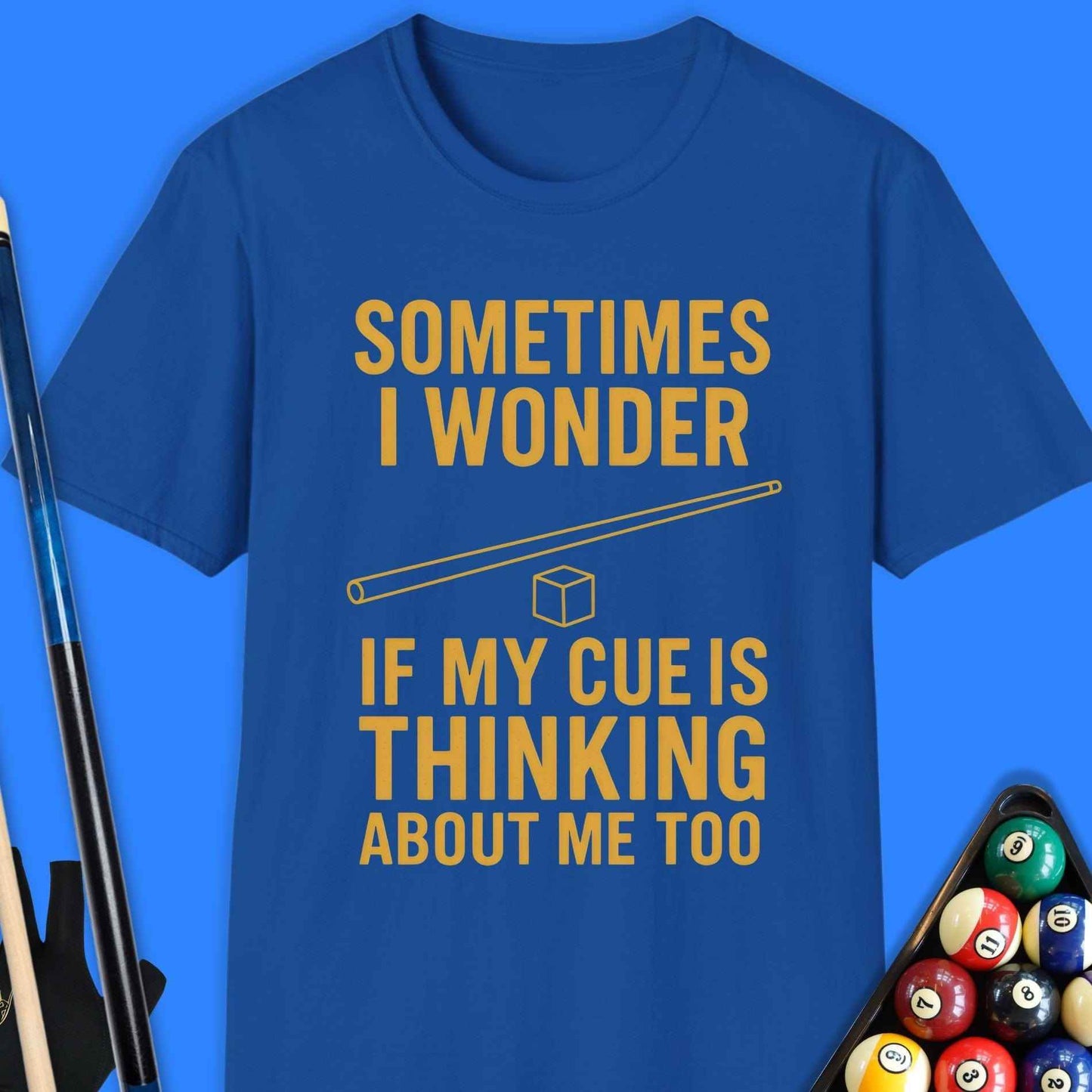 Sometimes I Wonder If My Cue Pool T-Shirt - Rack & Roll