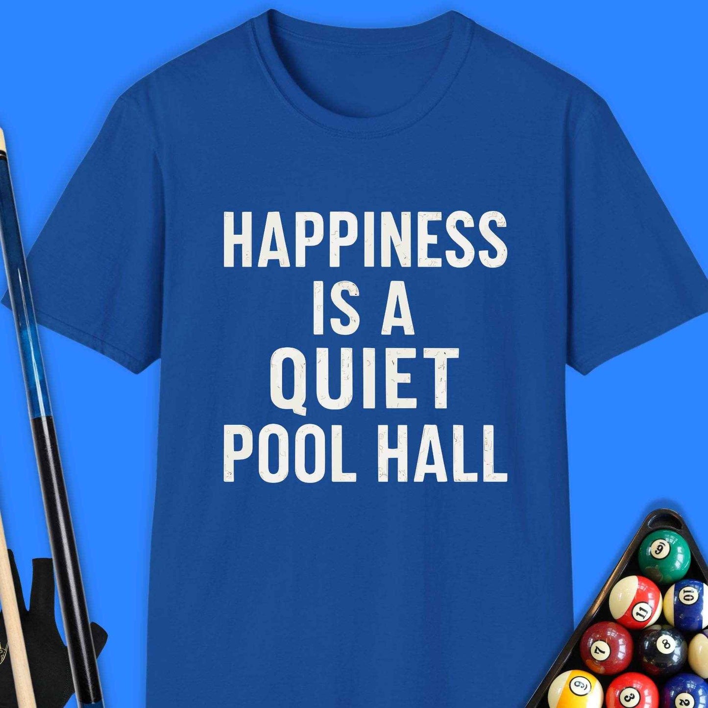Happiness Is A Quiet Pool Hall T-Shirt - Rack & Roll