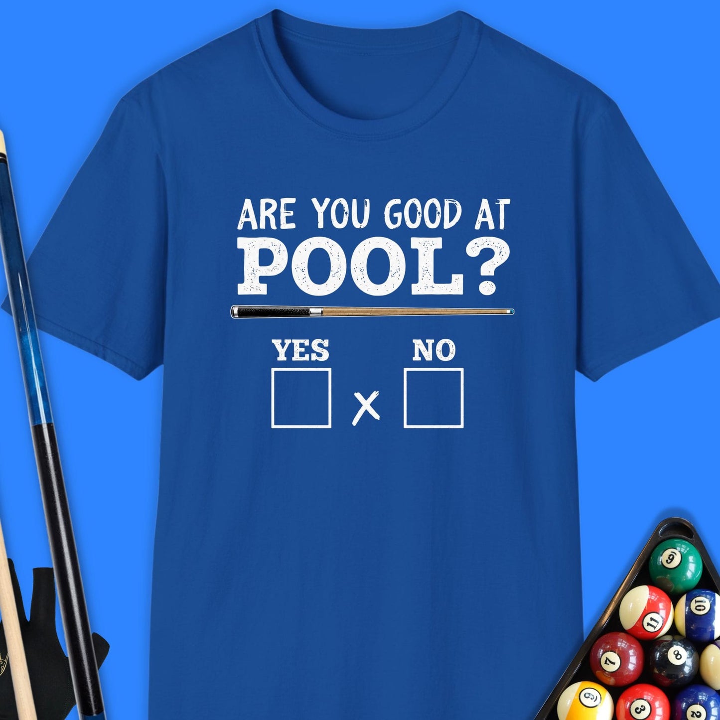 Are You Good at Pool? Pool T-Shirt