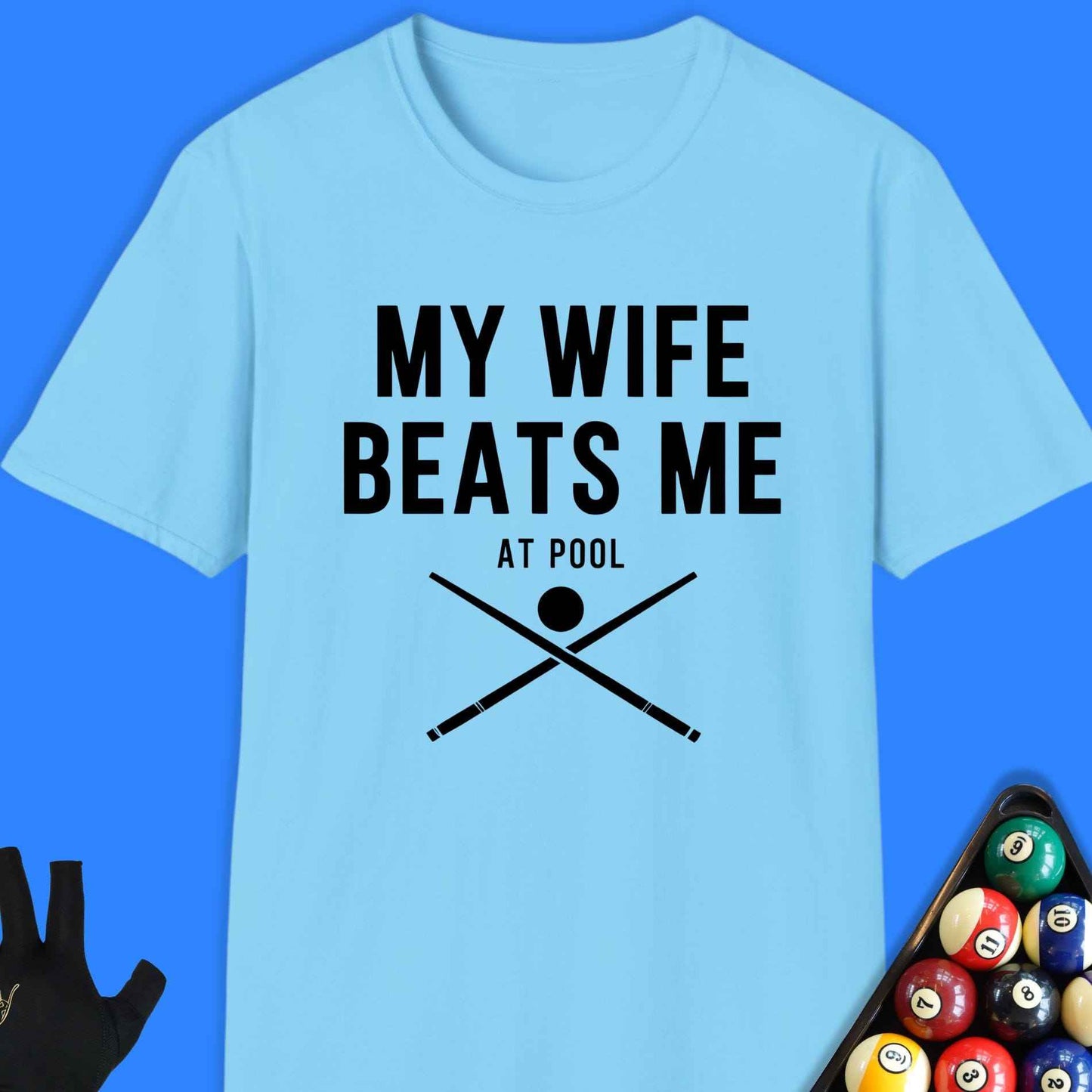 My Wife Beats Me Pool T-Shirt