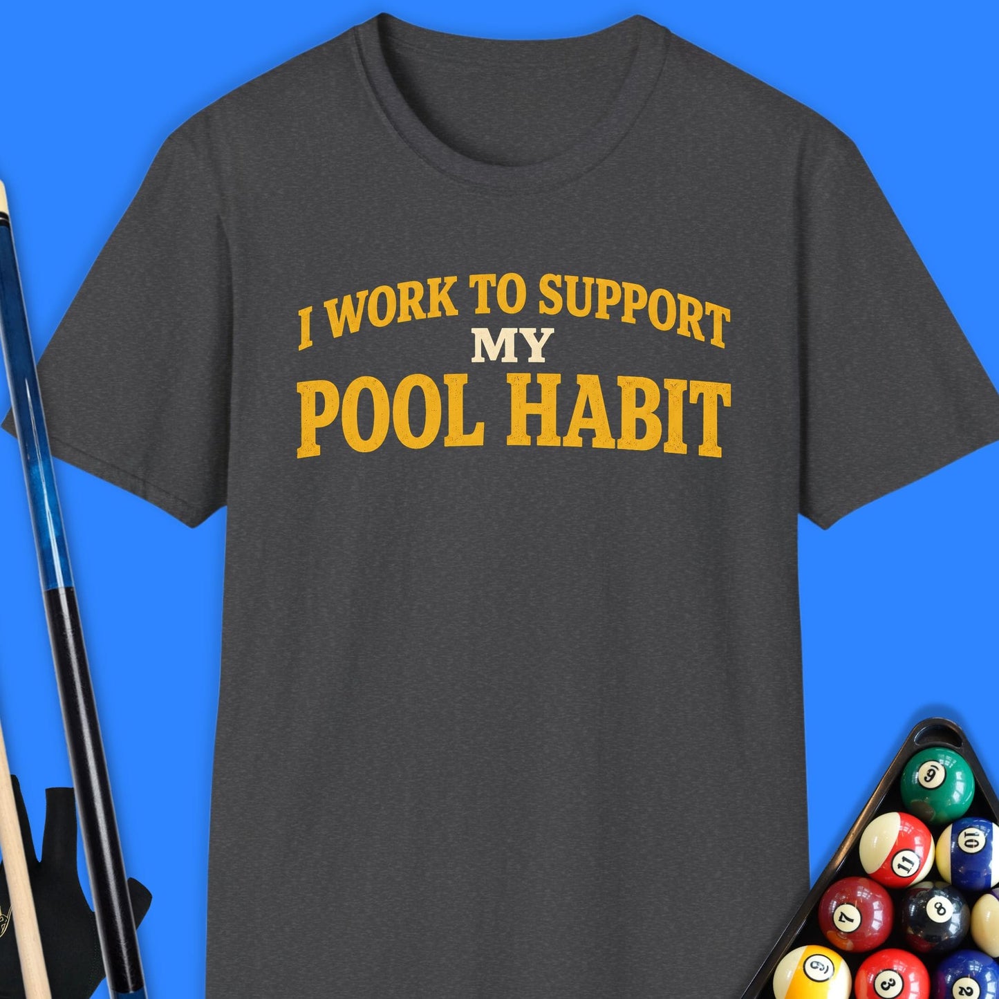 I Work to Support Pool T-Shirt
