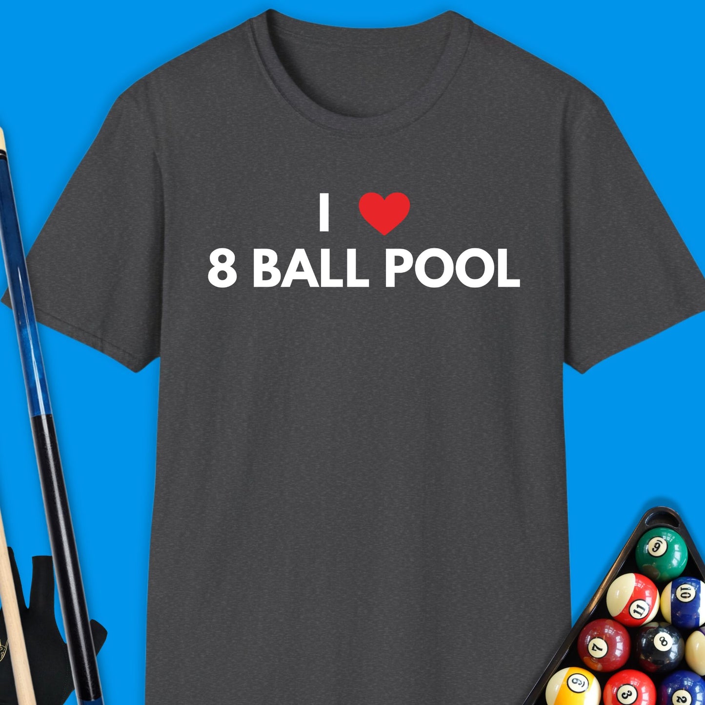 I Love 8 Ball Pool T-Shirt