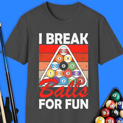I Break Ball For Fun Pool T-Shirt - Rack & Roll 