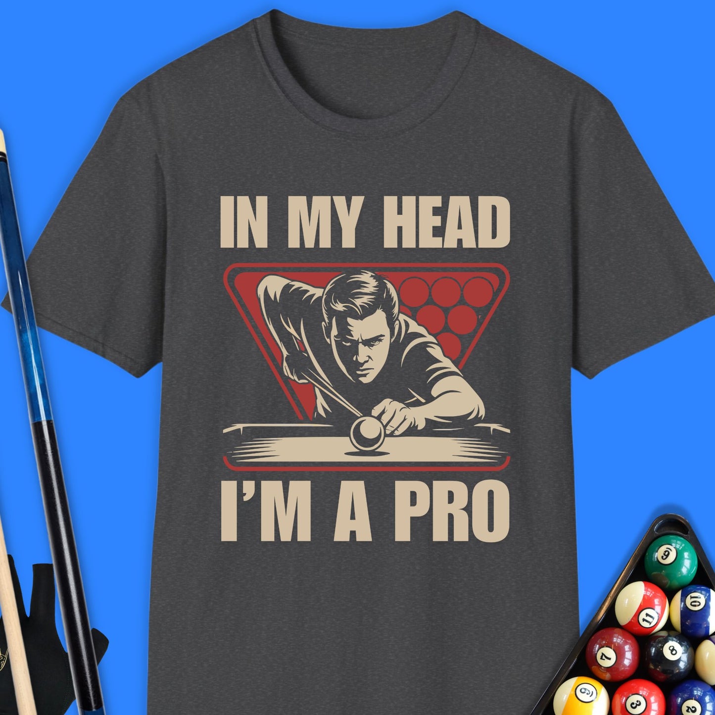 In My Head I Am A Pro Pool T-Shirt