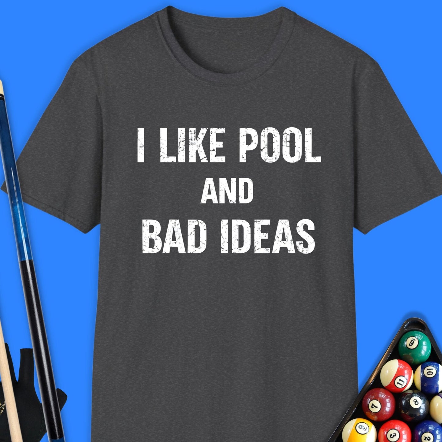 I Like Pool & Bad Ideas T-Shirt