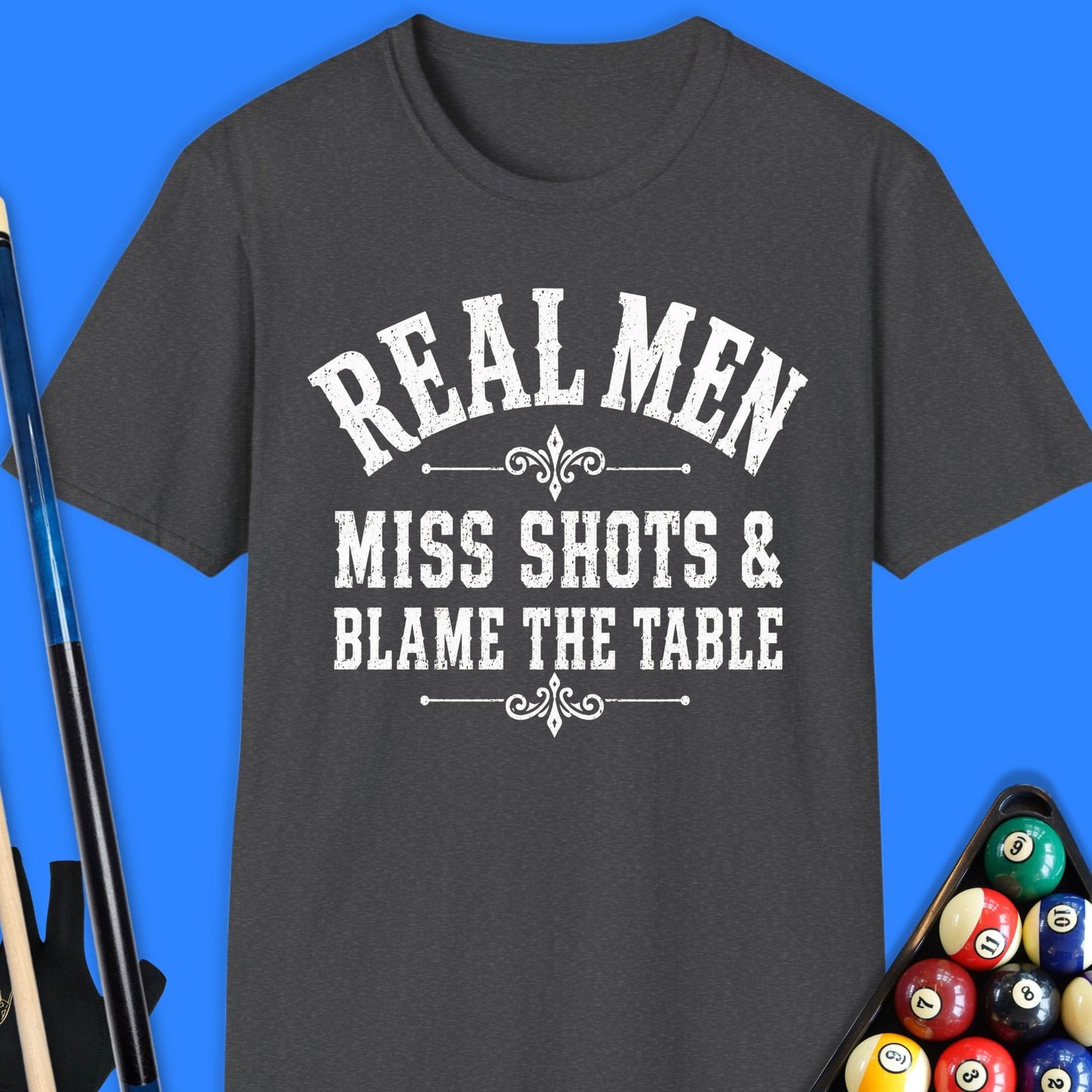 Real Men Miss Shots Pool T-Shirt