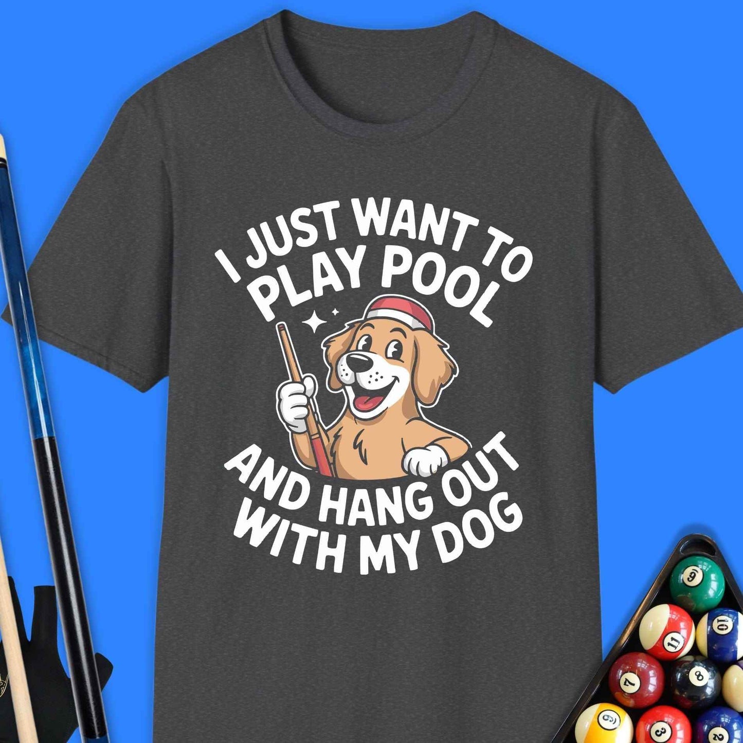 Play Pool & Hang With My Dog T-Shirt - Rack & Roll 