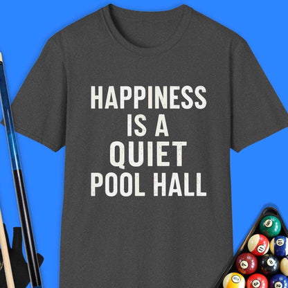 Happiness Is A Quiet Pool Hall T-Shirt - Rack & Roll 