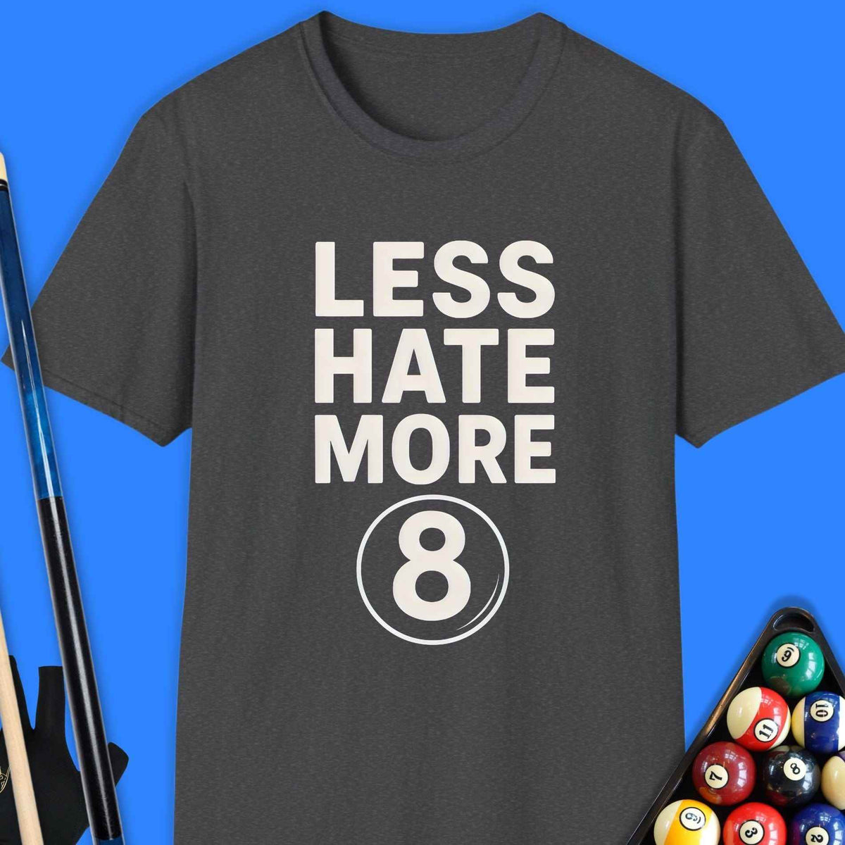 Less Hate More 8 Pool T-Shirt - Rack & Roll 