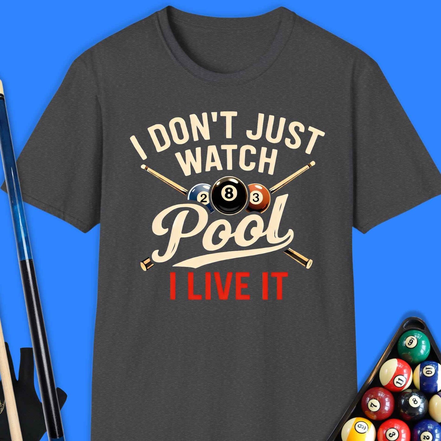 Don't Just Watch Pool T-Shirt