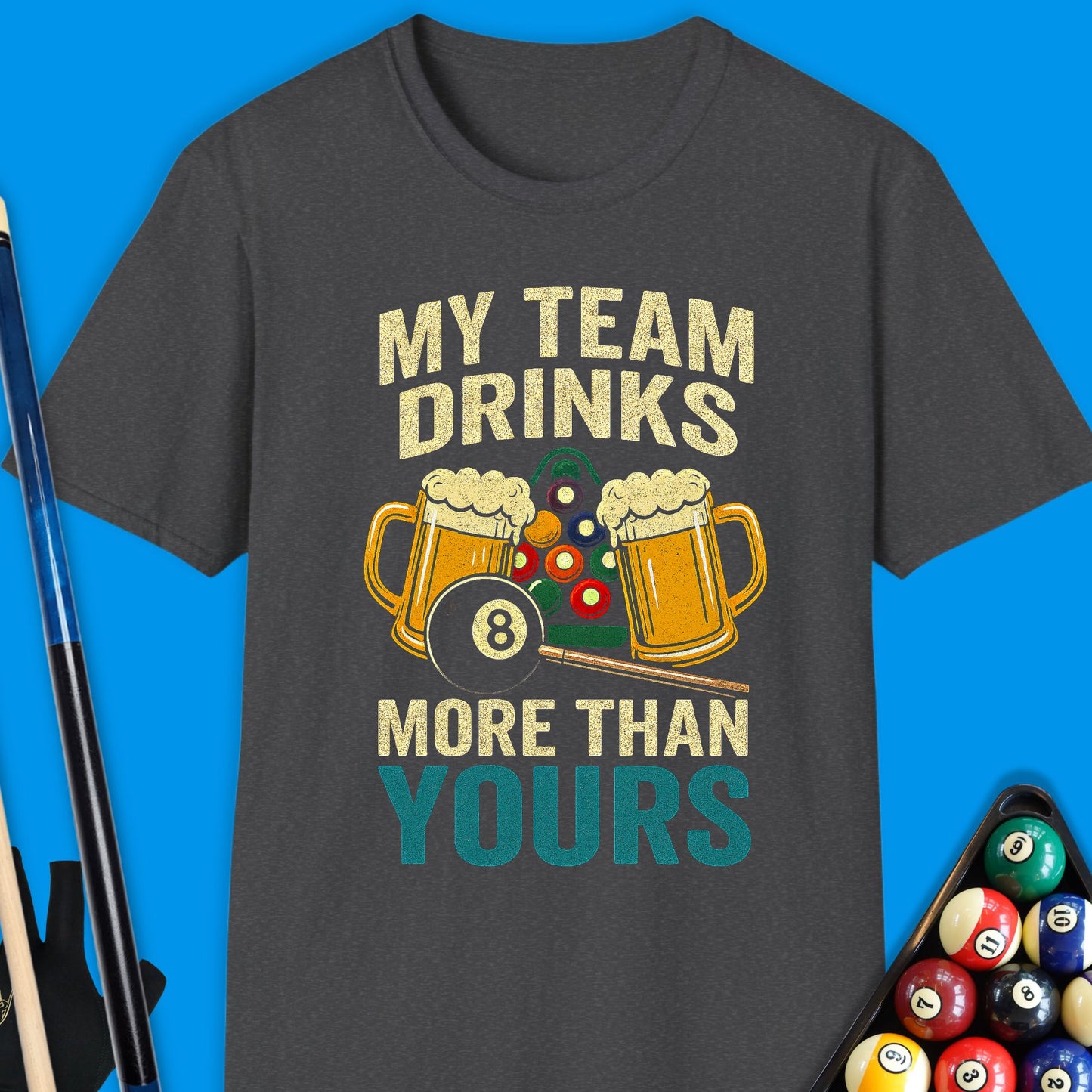 My Team Drink More Than Yours Pool T-Shirt