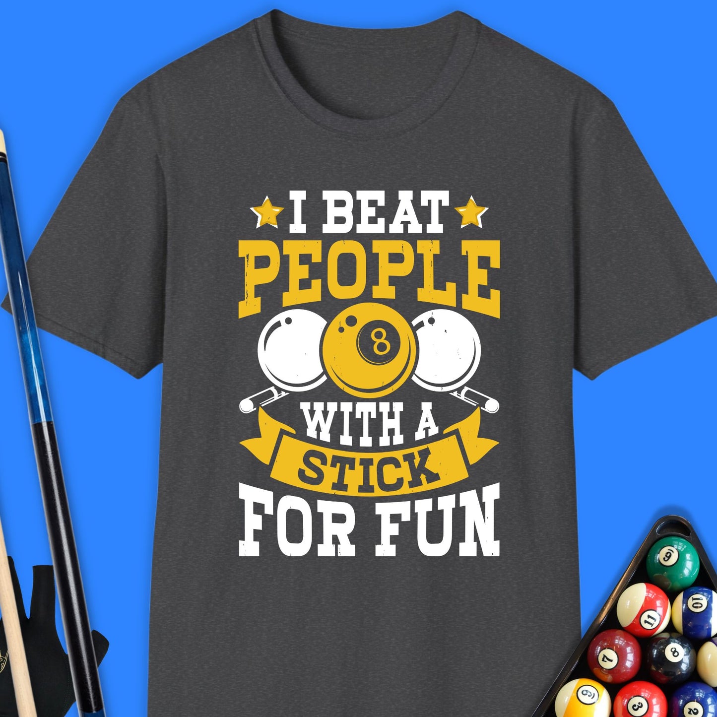 I Beat People With A Stick Pool T-Shirt
