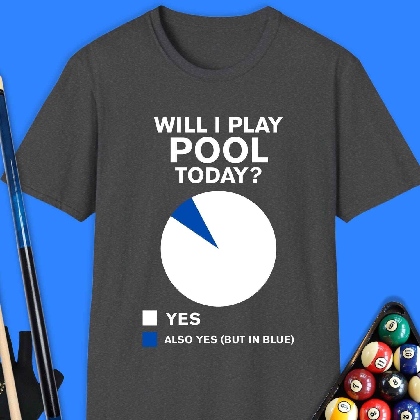 Will I Play Today Pool T-Shirt - Rack & Roll 