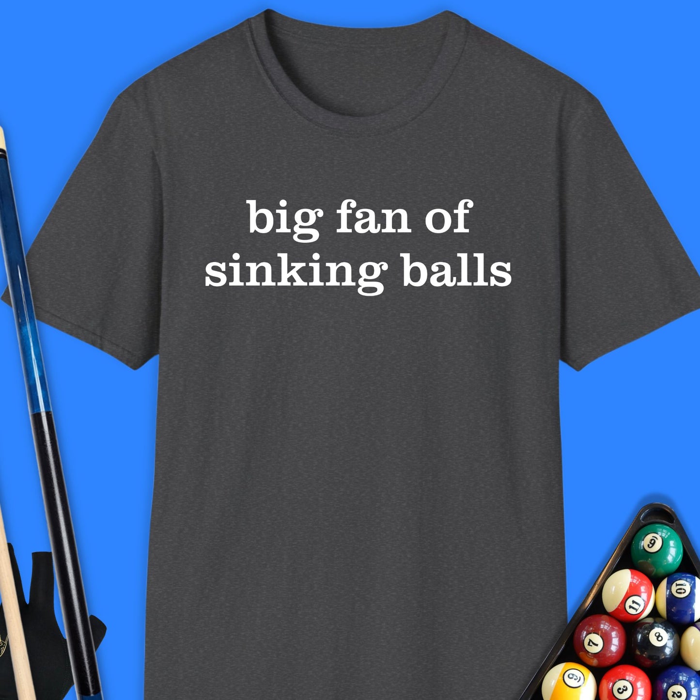 Big Fan Of Sinking Balls Pool T-Shirt