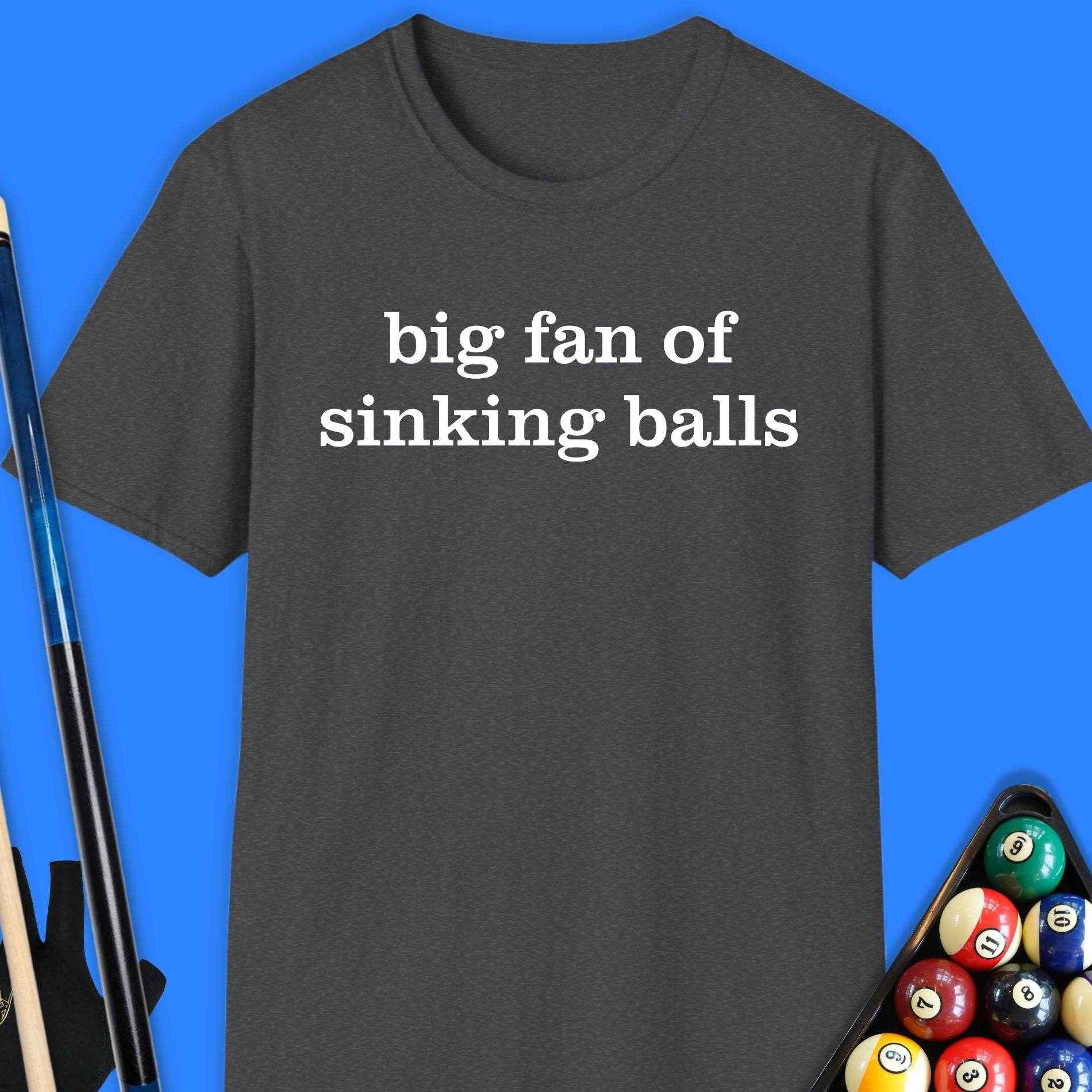 Big Fan Of Sinking Balls Pool T-Shirt - Rack & Roll 