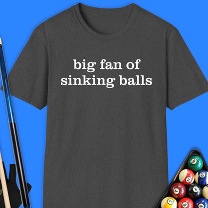 Big Fan Of Sinking Balls Pool T-Shirt - Rack & Roll 
