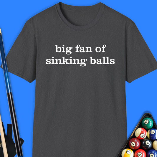 Big Fan Of Sinking Balls Pool T-Shirt