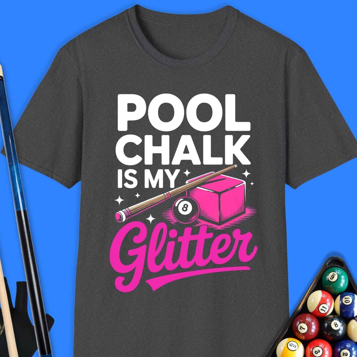 Pool Chalk Is My Glitter T-Shirt - Rack & Roll 
