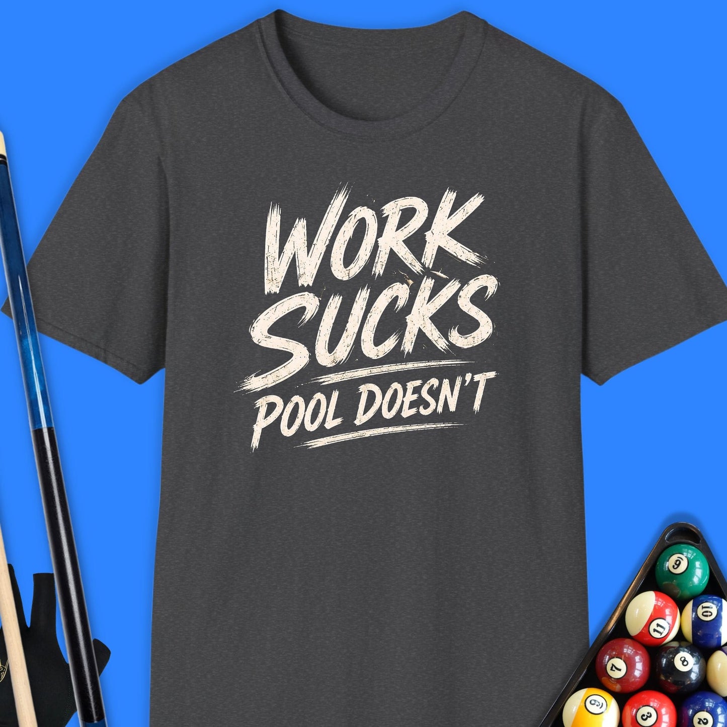 Work Sucks Pool Doesn't T-Shirt