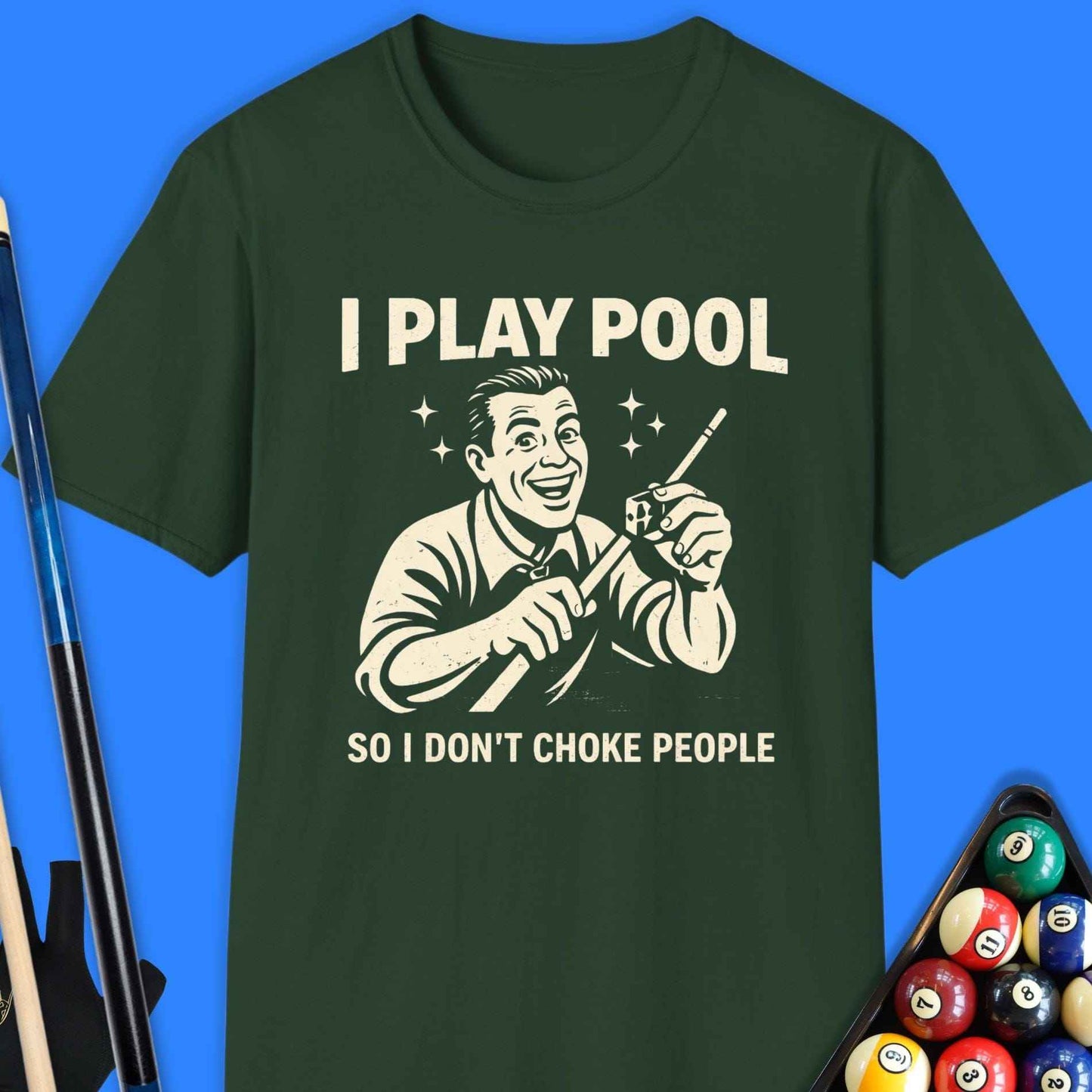 I Play Pool So I Don’t Choke People T-Shirt