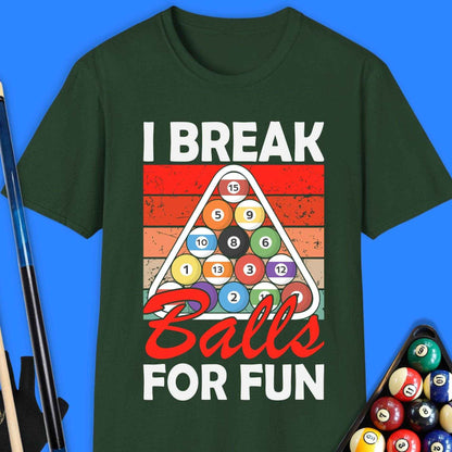 I Break Ball For Fun Pool T-Shirt - Rack & Roll 