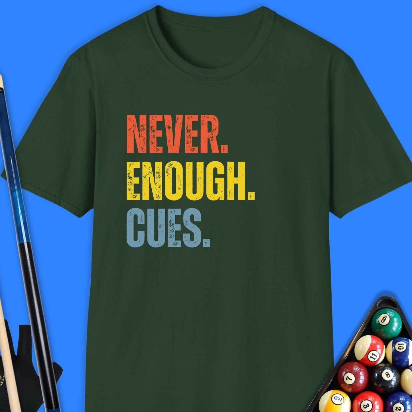Never Enough Cues Pool T-Shirt - Rack & Roll 