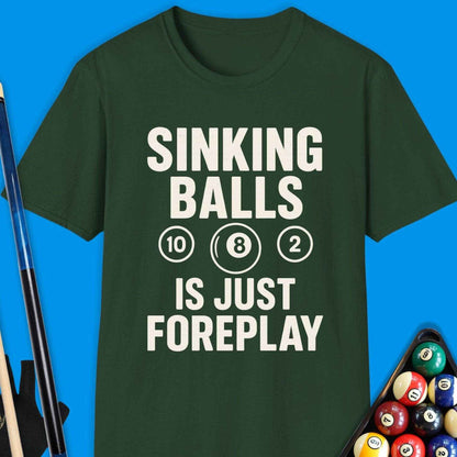 Sinking Ball Is Just Foreplay Pool T-Shirt - Rack & Roll 