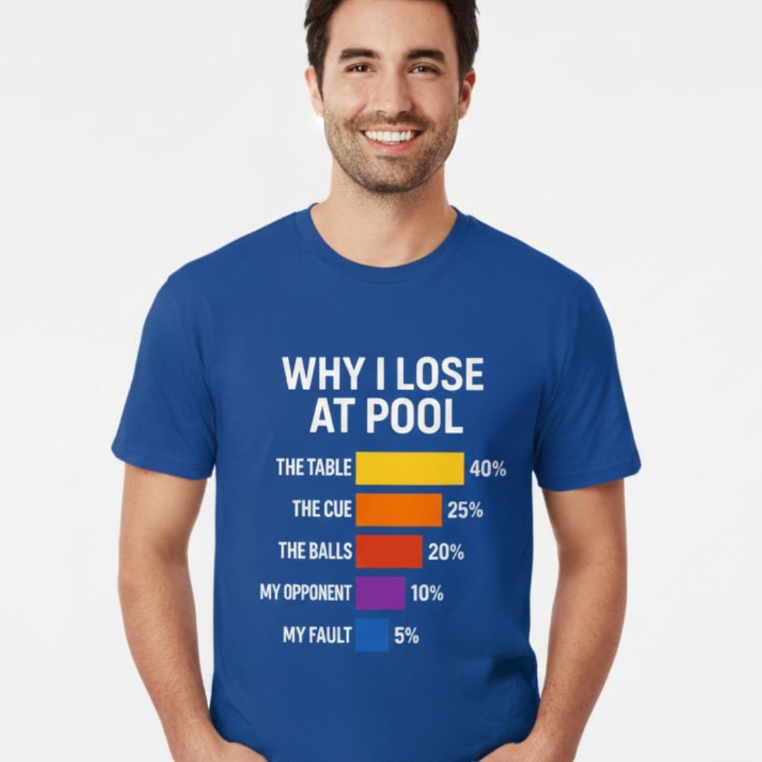 Why I Lose At Pool T-Shirt