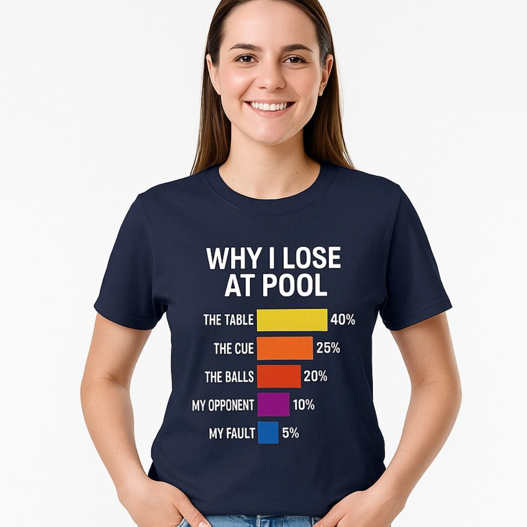 Why I Lose At Pool T-Shirt