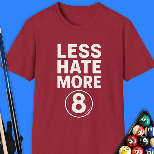 Less Hate More 8 Pool T-Shirt - Rack & Roll 