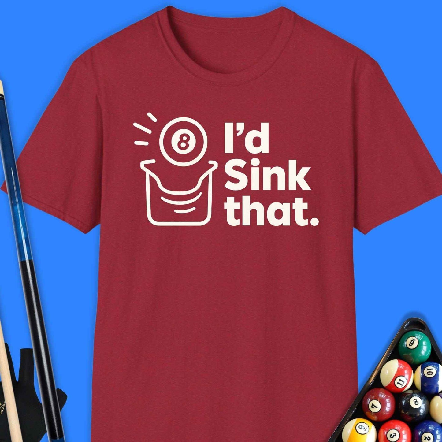 I'd Sink That Pool T-Shirt - Rack & Roll 