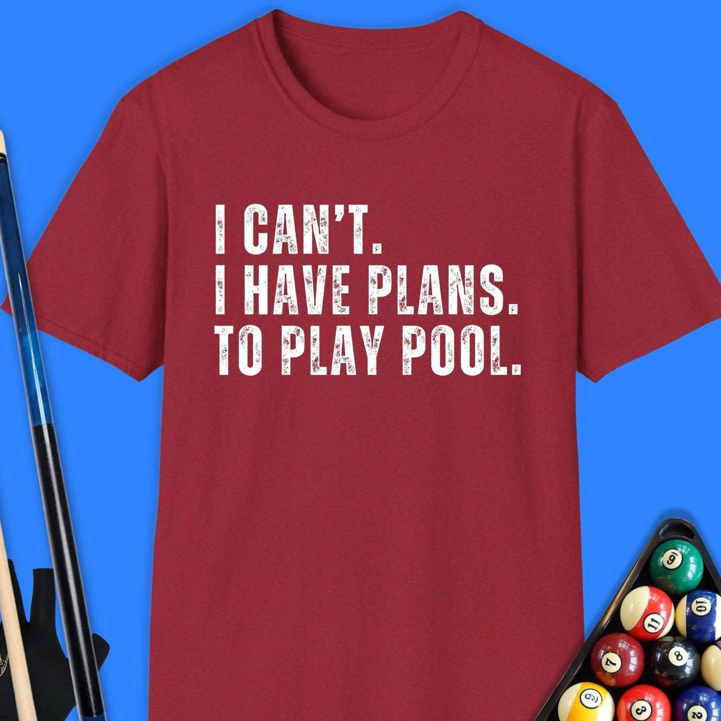 I Cant Have Plans Play Pool T-Shirt - Rack & Roll 
