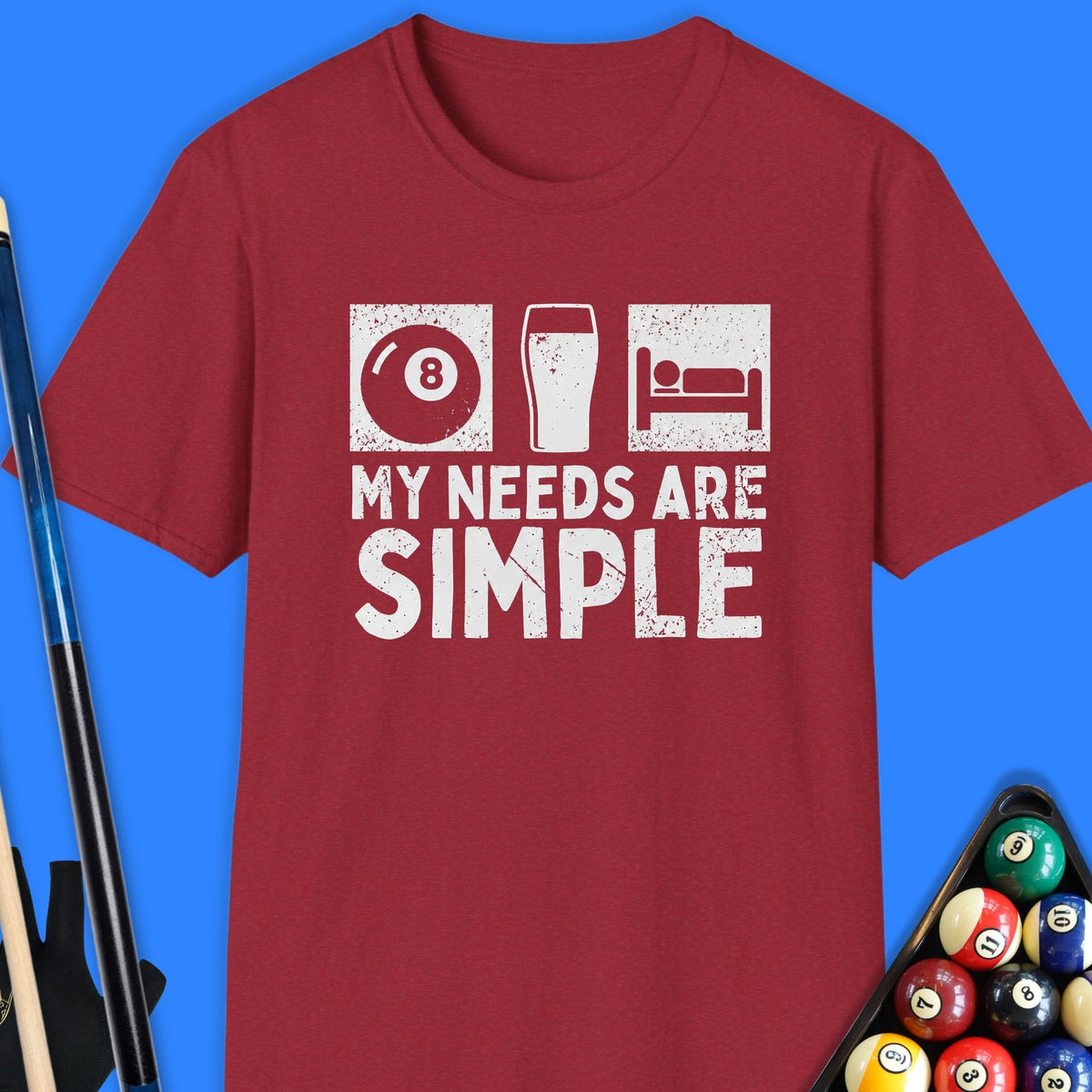 My Needs Are Simple Pool T-Shirt