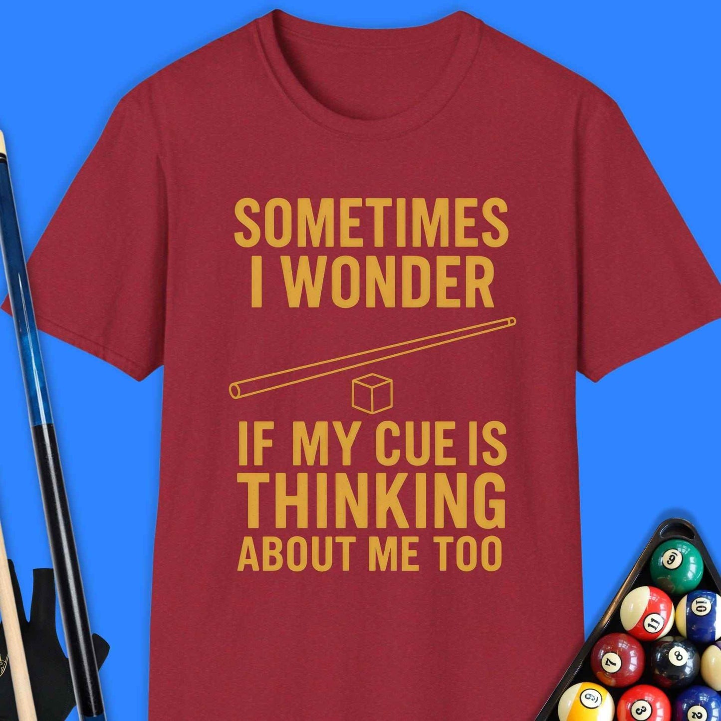 Sometimes I Wonder If My Cue Pool T-Shirt - Rack & Roll 