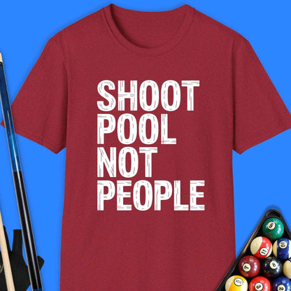 Shoot Pool Not People T-Shirt - Rack & Roll 